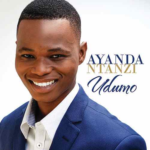 Ayanda Ntanzi, Udumo, download ,zip, zippyshare, fakaza, EP, datafilehost, album, Gospel Songs, Gospel, Gospel Music, Christian Music, Christian Songs