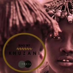 BlaQ Sky, Khuzani (Original Mix), mp3, download, datafilehost, fakaza, Afro House, Afro House 2019, Afro House Mix, Afro House Music, Afro Tech, House Music