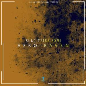 Blaq Tribe Zxvi, Afro Raven, Original Mix, mp3, download, datafilehost, fakaza, Afro House, Afro House 2019, Afro House Mix, Afro House Music, Afro Tech, House Music