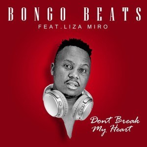 Bongo Beats, Don’t Break My Heart, Liza Miro, mp3, download, datafilehost, fakaza, Afro House, Afro House 2019, Afro House Mix, Afro House Music, Afro Tech, House Music