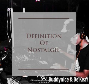 Buddynice, De’KeaY, Definition Of Nostalgic, Nostalgic Mix, mp3, download, datafilehost, fakaza, Deep House Mix, Deep House, Deep House Music, Deep Tech, Afro Deep Tech, House Music