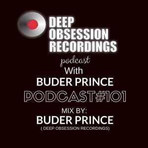 Buder Prince, Deep Obsession Recordings Podcast 101 with Buder Prince, mp3, download, datafilehost, fakaza, Afro House, Afro House 2019, Afro House Mix, Afro House Music, Afro Tech, House Music