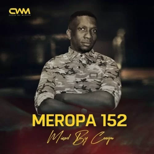 Ceega, Meropa 152 (100% Local), mp3, download, datafilehost, fakaza, Afro House, Afro House 2019, Afro House Mix, Afro House Music, Afro Tech, House Music