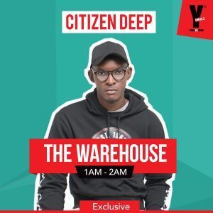 Citizen Deep, YFM #TheWareHouse Club Mix, 2019.04.20, mp3, download, datafilehost, fakaza, Afro House, Afro House 2019, Afro House Mix, Afro House Music, Afro Tech, House Music