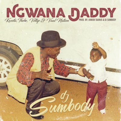 DJ Sumbody, Ngwana Daddy, Kwesta, Thebe, Vettys , Vaal Nation, mp3, download, datafilehost, fakaza, Afro House, Afro House 2019, Afro House Mix, Afro House Music, Afro Tech, House Music