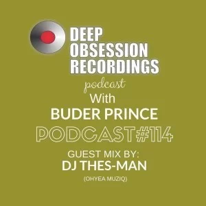 DJ Thes-Man, Deep Obsession Recordings Podcast 114, Buder Prince, mp3, download, datafilehost, fakaza, Afro House, Afro House 2019, Afro House Mix, Afro House Music, Afro Tech, House Music