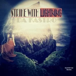 Da Kastro, Strike With Lightning, mp3, download, datafilehost, fakaza, Afro House, Afro House 2019, Afro House Mix, Afro House Music, Afro Tech, House Music