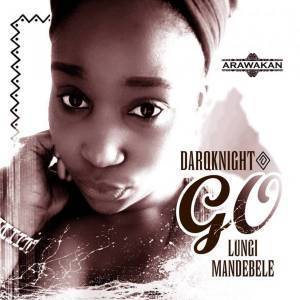 DarQknight, Go, Lungi Mandebele, mp3, download, datafilehost, fakaza, Afro House, Afro House 2019, Afro House Mix, Afro House Music, Afro Tech, House Music