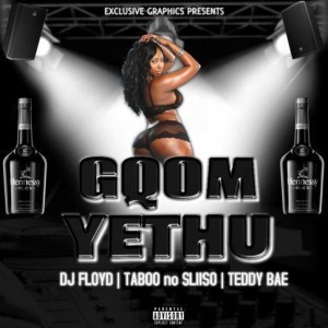 Dj Floyd ,Gqom Yethu, Taboo no Sliiso, Teddy Bae, mp3, download, datafilehost, fakaza, Gqom Beats, Gqom Songs, Gqom Music, Gqom Mix, House Music