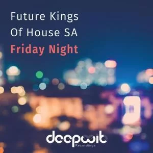Future Kings of House SA, Friday Night, download ,zip, zippyshare, fakaza, EP, datafilehost, album, Deep House Mix, Deep House, Deep House Music, Deep Tech, Afro Deep Tech, House Music