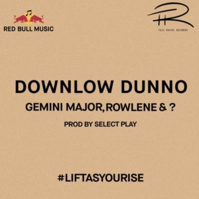 Gemini Major, Rowlene, ?, Downlow Dunno, mp3, download, datafilehost, fakaza, Hiphop, Hip hop music, Hip Hop Songs, Hip Hop Mix, Hip Hop, Rap, Rap Music