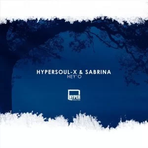 HyperSOUL-X, Sabrina, Hey’O (Afro HT), mp3, download, datafilehost, fakaza, Afro House, Afro House 2019, Afro House Mix, Afro House Music, Afro Tech, House Music