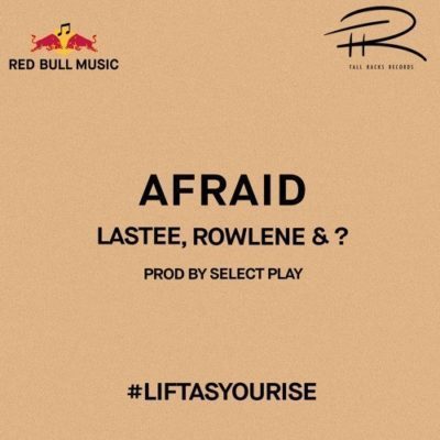 Lastee, Rowlene, ?, Afraid, mp3, download, datafilehost, fakaza, Hiphop, Hip hop music, Hip Hop Songs, Hip Hop Mix, Hip Hop, Rap, Rap Music