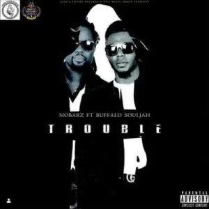 Mobarz Kidifa, Trouble, Buffalo Souljah, mp3, download, datafilehost, fakaza, Hiphop, Hip hop music, Hip Hop Songs, Hip Hop Mix, Hip Hop, Rap, Rap Music