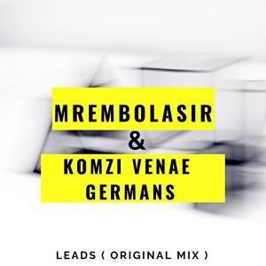 MrembolaSir, Komzi Venae Germans, Leads, Original Mix, mp3, download, datafilehost, fakaza, Afro House, Afro House 2019, Afro House Mix, Afro House Music, Afro Tech, House Music