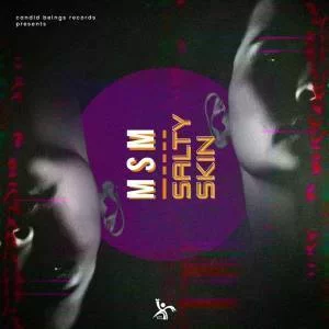 Msm, Salty Skin, download ,zip, zippyshare, fakaza, EP, datafilehost, album, Afro House, Afro House 2019, Afro House Mix, Afro House Music, Afro Tech, House Music