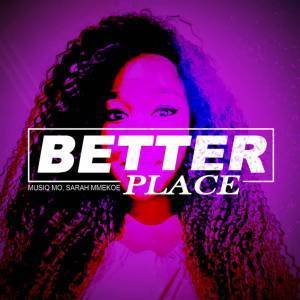 Musiq Mo, Sarah Mmekoe, Better Place, Instrumental, mp3, download, datafilehost, fakaza, Afro House, Afro House 2019, Afro House Mix, Afro House Music, Afro Tech, House Music