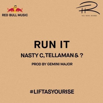 Nasty C, Tellaman, ?, Run It, mp3, download, datafilehost, fakaza, Hiphop, Hip hop music, Hip Hop Songs, Hip Hop Mix, Hip Hop, Rap, Rap Music