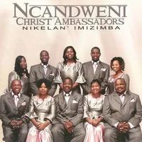 Ncandweni Christ Ambassadors, Nikelan' imizimba, download ,zip, zippyshare, fakaza, EP, datafilehost, album, Gospel Songs, Gospel, Gospel Music, Christian Music, Christian Songs