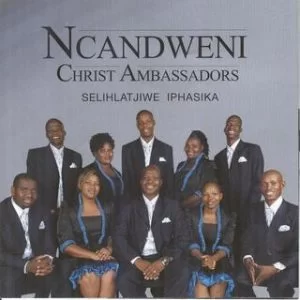 Ncandweni Christ Ambassadors, Selihlatjiwe iPhasika, download ,zip, zippyshare, fakaza, EP, datafilehost, album, Gospel Songs, Gospel, Gospel Music, Christian Music, Christian Songs
