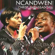 Ncandweni Christ Ambassodors, Live at DCC & 10 year Celebration, download ,zip, zippyshare, fakaza, EP, datafilehost, album, Gospel Songs, Gospel, Gospel Music, Christian Music, Christian Songs