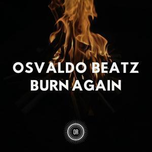 Osvaldo Beatz, Burn Again, download ,zip, zippyshare, fakaza, EP, datafilehost, album, Afro House, Afro House 2019, Afro House Mix, Afro House Music, Afro Tech, House Music