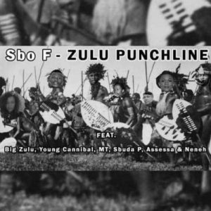 Sbo F, Zulu Punchline, Big Zulu, Young Cannibal, MT, Sbuda P, Assessa, Neneh, mp3, download, datafilehost, fakaza, Afro House, Afro House 2019, Afro House Mix, Afro House Music, Afro Tech, House Music