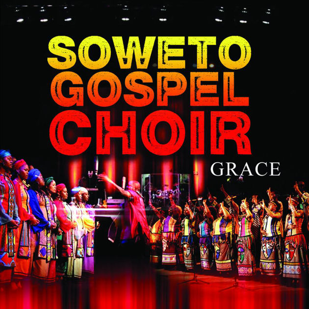 Soweto Gospel Choir, Grace, download ,zip, zippyshare, fakaza, EP, datafilehost, album, Gospel Songs, Gospel, Gospel Music, Christian Music, Christian Songs