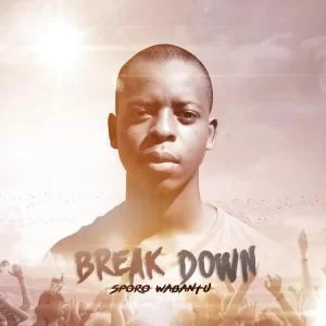 Sporo Wabantu, Break Down, download ,zip, zippyshare, fakaza, EP, datafilehost, album, Afro House, Afro House 2019, Afro House Mix, Afro House Music, Afro Tech, House Music