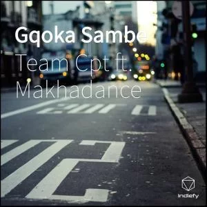 Team Cpt, Gqoka Sambe, Makhadance, mp3, download, datafilehost, fakaza, Afro House, Afro House 2019, Afro House Mix, Afro House Music, Afro Tech, House Music