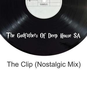 The Godfathers Of Deep House SA, The Clip, Nostalgic Mix, mp3, download, datafilehost, fakaza, Deep House Mix, Deep House, Deep House Music, Deep Tech, Afro Deep Tech, House Music