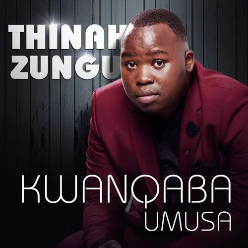 Thinah Zungu, Kwanqaba Umusa, download ,zip, zippyshare, fakaza, EP, datafilehost, album, Gospel Songs, Gospel, Gospel Music, Christian Music, Christian Songs