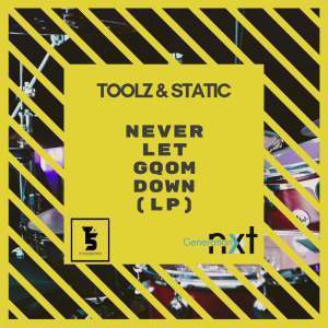 Toolz n Static, Never Let Gqom Down (LP), download ,zip, zippyshare, fakaza, EP, datafilehost, album, Gqom Beats, Gqom Songs, Gqom Music, Gqom Mix, House Music