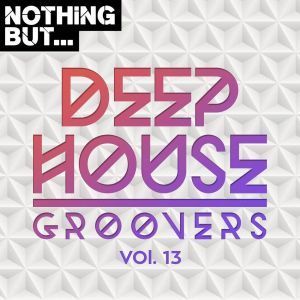 VA, Nothing But… Deep House Groovers, Vol. 13, download ,zip, zippyshare, fakaza, EP, datafilehost, album, Deep House Mix, Deep House, Deep House Music, Deep Tech, Afro Deep Tech, House Music