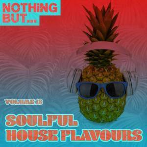VA, Nothing But… Soulful House Flavours, Vol. 13, download ,zip, zippyshare, fakaza, EP, datafilehost, album, Soulful House Mix, Soulful House, Soulful House Music, House Music