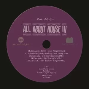 ZuluMafia, All About House IV, download ,zip, zippyshare, fakaza, EP, datafilehost, album, Afro House, Afro House 2019, Afro House Mix, Afro House Music, Afro Tech, House Music