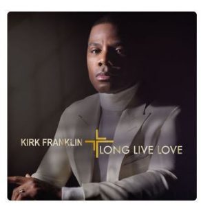 Kirk Franklin, Long Live Love, download ,zip, zippyshare, fakaza, EP, datafilehost, album, Gospel Songs, Gospel, Gospel Music, Christian Music, Christian Songs