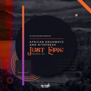 African Drumboyz, Nitefreak, Just Epic, Original Mix, mp3, download, datafilehost, fakaza, Afro House, Afro House 2019, Afro House Mix, Afro House Music, Afro Tech, House Music