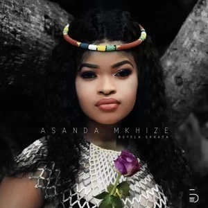 Asanda Mkhize, Buyela Ekhaya, mp3, download, datafilehost, fakaza, Afro House, Afro House 2019, Afro House Mix, Afro House Music, Afro Tech, House Music