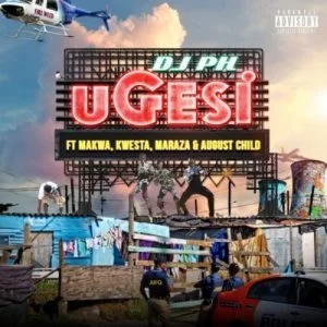 DJ pH, Ugesi, Kwesta, Makwa, Maraza, August Child, mp3, download, datafilehost, fakaza, Hiphop, Hip hop music, Hip Hop Songs, Hip Hop Mix, Hip Hop, Rap, Rap Music