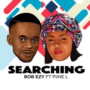 Bob Ezy, Searching, Club Version, Pixie L, mp3, download, datafilehost, fakaza, Afro House, Afro House 2019, Afro House Mix, Afro House Music, Afro Tech, House Music