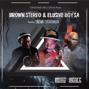 Brown Stereo, Elusive Boy SA, Sizwe Sigudhla, Indab’ Ingale, Main Mix, mp3, download, datafilehost, fakaza, Afro House, Afro House 2019, Afro House Mix, Afro House Music, Afro Tech, House Music, Amapiano, Amapiano Songs, Amapiano Music