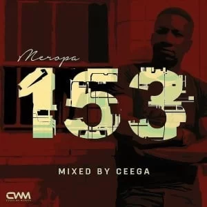 Ceega, Meropa 153 Mix, mp3, download, datafilehost, fakaza, Afro House, Afro House 2019, Afro House Mix, Afro House Music, Afro Tech, House Music