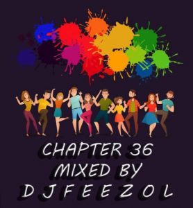 DJ FeezoL, Chapter 36 2019, mp3, download, datafilehost, fakaza, Afro House, Afro House 2019, Afro House Mix, Afro House Music, Afro Tech, House Music