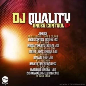 DJ Quality, Under Control, download ,zip, zippyshare, fakaza, EP, datafilehost, album, Gqom Beats, Gqom Songs, Gqom Music, Gqom Mix, House Music