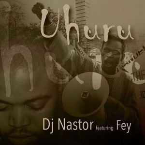 Dj Nastor, Uhuru, Fey, mp3, download, datafilehost, fakaza, Afro House, Afro House 2019, Afro House Mix, Afro House Music, Afro Tech, House Music