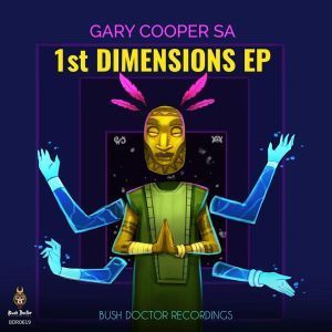 Gary Cooper SA, 1st Dimensions, download ,zip, zippyshare, fakaza, EP, datafilehost, album, Deep House Mix, Deep House, Deep House Music, Deep Tech, Afro Deep Tech, House Music