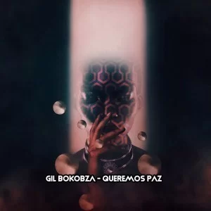 Gil Bokobza, Queremos Paz, download ,zip, zippyshare, fakaza, EP, datafilehost, album, Afro House, Afro House 2019, Afro House Mix, Afro House Music, Afro Tech, House Music