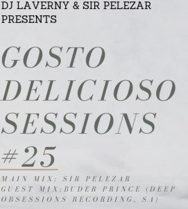 Buder Prince 2019, Gosto Delicioso Sessions 25 Guest Mix, mp3, download, datafilehost, fakaza, Afro House, Afro House 2019, Afro House Mix, Afro House Music, Afro Tech, House Music