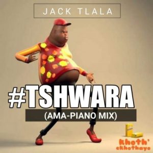 Jack Tlala, Tshwara , Amapiano Mix, mp3, download, datafilehost, fakaza, Afro House, Afro House 2019, Afro House Mix, Afro House Music, Afro Tech, House Music, Amapiano, Amapiano Songs, Amapiano Music
